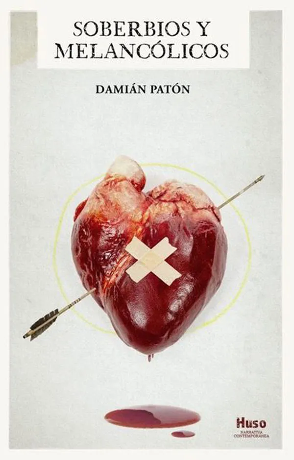 Soberbios y Melancólicos, de  Damián Patón Fernández.  Editorial Huso
